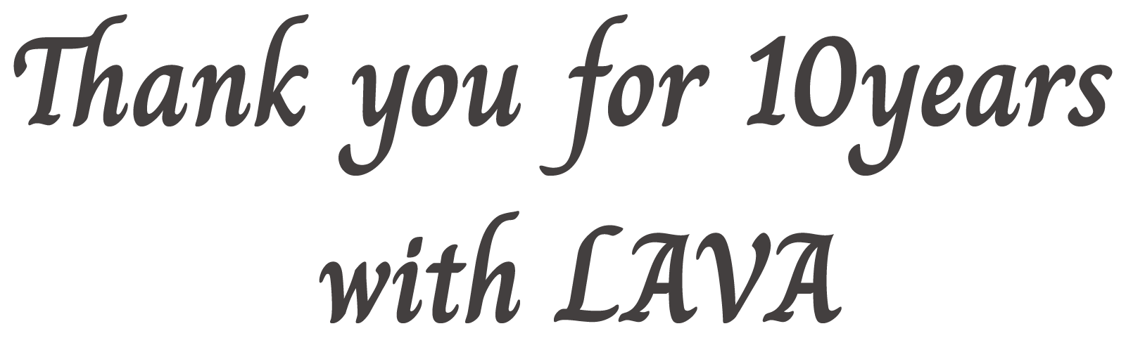 Thank you for 10years with LAVA