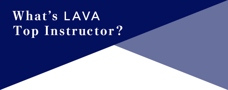 What’s LAVA Top Instructor?